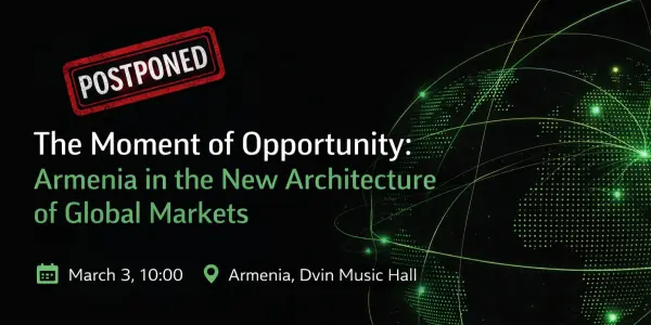 Форум «Время возможностей. Армения в новой архитектуре глобальных рынков» перенесён